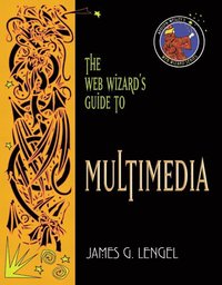 The Web Wizard's Guide to Multimedia