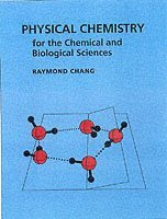 Physical Chemistry for the Chemical and Biological Sciences