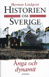 Historien Om Sverige. 8) Ånga Och Dynamit