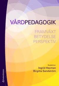 Vårdpedagogik : framväxt betydelse perspektiv