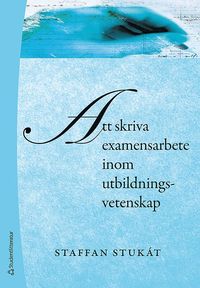 Att skriva examensarbete inom utbildningsvetenskap