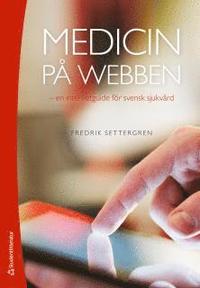 Medicin på webben - - en internetguide för svensk sjukvård (bok + digital produkt)
