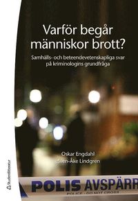 Varför begår människor brott? : samhälls- och beteendevetenskapliga svar på kriminologins grundfråga