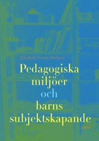 Pedagogiska miljöer och barns subjektsskapande