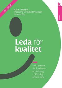Leda för kvalitet - arbetsbok : Hörnstenar för kvalitetsutveckling i offentlig verksamhet