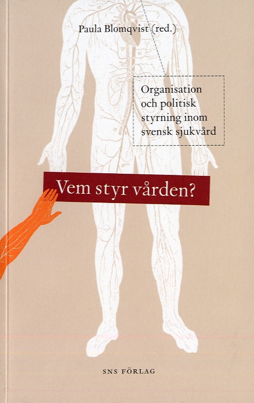 Vem styr vården? : organisation och politisk styrning inom svensk sjukvård